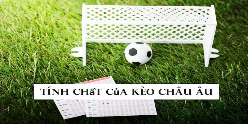 Loại kèo này sở hữu một số tính chất khá đặc trưng