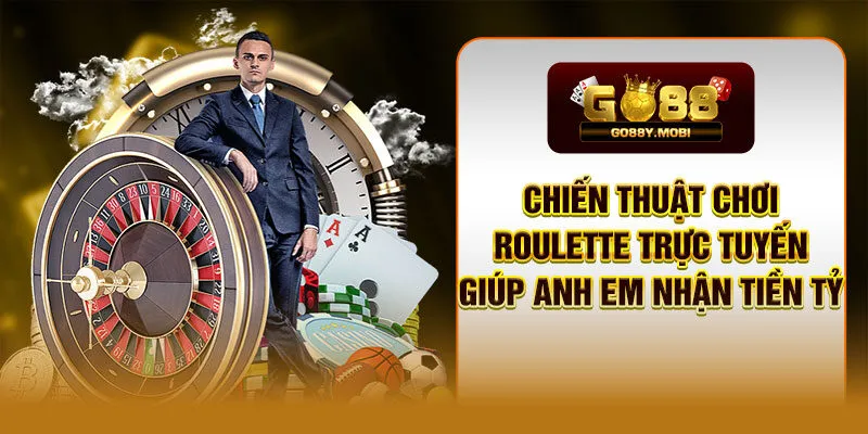 Chiến Thuật Chơi Roulette Trực Tuyến Giúp Anh Em Nhận Tiền Tỷ