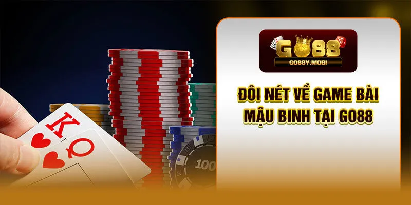 Đôi nét về game bài Mậu Binh tại GO88