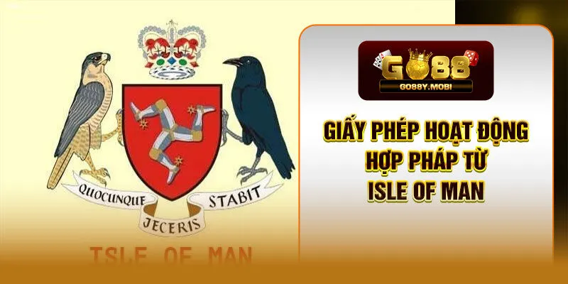 Giấy phép hoạt động hợp pháp từ Isle Of Man