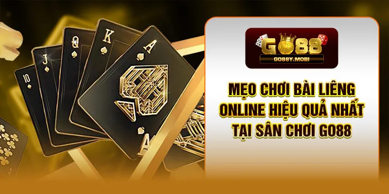 Mẹo Chơi Bài Liêng Online Hiệu Quả Nhất Tại Sân Chơi GO88